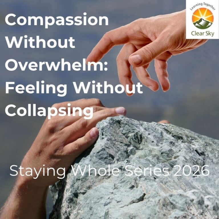 Compassion Without Overwhelm: Feeling Without Collapsing