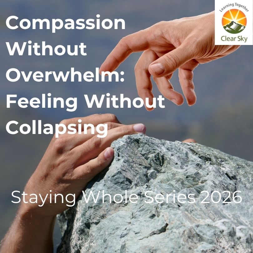 Compassion Without Overwhelm: Feeling Without Collapsing